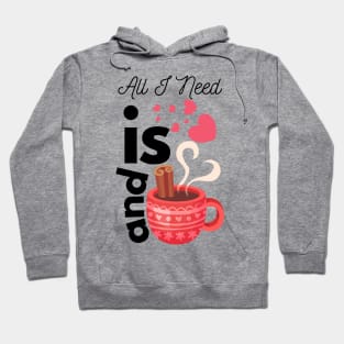 All I Need Is Love And Hot Cocoa Hoodie